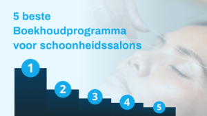5 beste Boekhoudprogramma voor schoonheidssalons